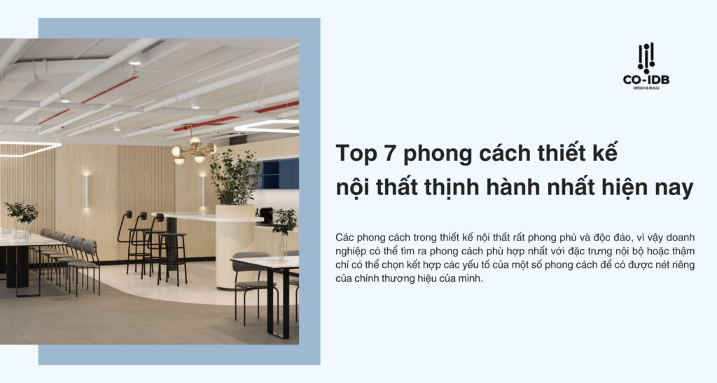 Top 7 phong cách thiết kế nội thất thịnh hành nhất hiện nay